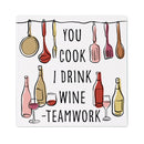 You Cook I Drink Wine -Teamwork Stone Coaster, 4"x4"