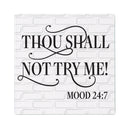 Thou Shall Not Try Me Mood 24:7 Stone Coaster, 4"x4"