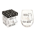 17 oz Stemless Glass w/ Gift Box- I Need Wine Right Meow