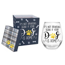 Stemless Wine Glass w/box,It's not drinking alone if your dog is home