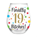 Finally 19 Bitches Stemless Glass, 17oz, Gift Box