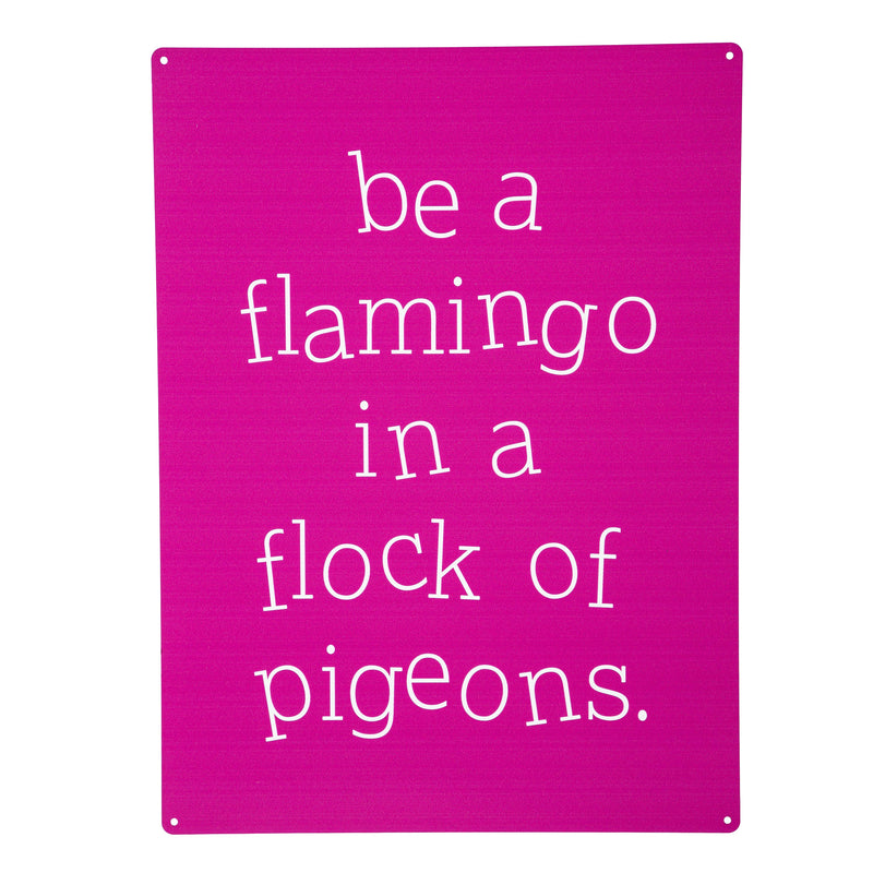 Made in the USA Metal Sign, "Be a flamingo in a flock of pigeons", 11.5"L x 15.5"H