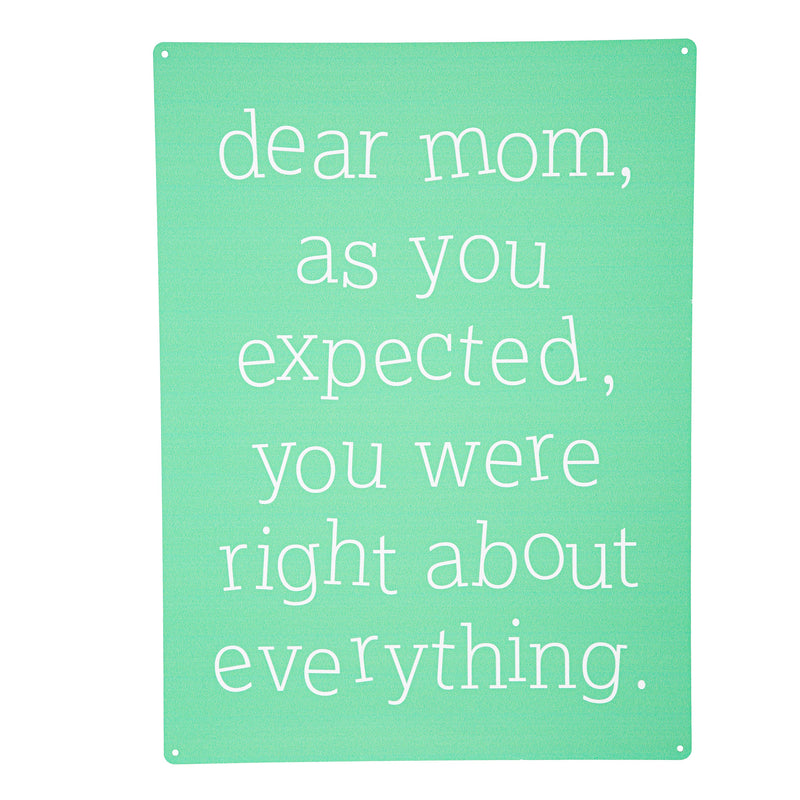 Made in the USA Metal Sign, "Dear mom, you were right about everything", 11.5"L x 15.5"H