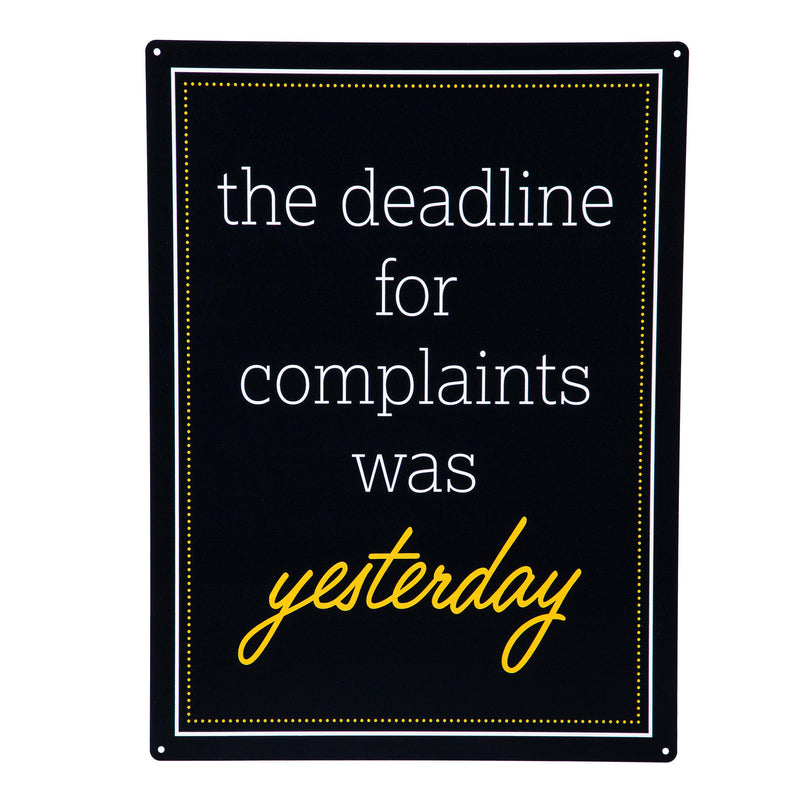 Made in the USA Metal Sign, "The deadline for complaints was yesterday", 11.5"L x 15.5"H