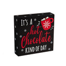 6" Wood Tabletop Sign, "It's a Hot Chocolate Kind of Day"