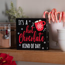 6" Wood Tabletop Sign, "It's a Hot Chocolate Kind of Day"