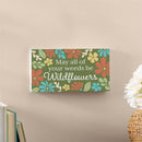 Floral Mod Wood Hanging Sign w/ Rope, "May All Of Your Weeds Be Wildflowers", 11"x6"