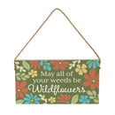 Floral Mod Wood Hanging Sign w/ Rope, "May All Of Your Weeds Be Wildflowers", 11"x6"