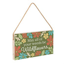 Floral Mod Wood Hanging Sign w/ Rope, "May All Of Your Weeds Be Wildflowers", 11"x6"