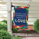 Love Is Stronger Suede Flag Garden
