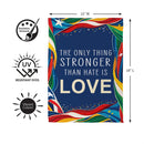 Love Is Stronger Suede Flag Garden