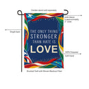 Love Is Stronger Suede Flag Garden