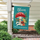 Bloom Where You Are Planted Mushroom Suede Flag Garden