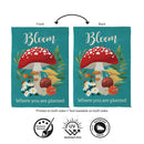 Bloom Where You Are Planted Mushroom Suede Flag Garden