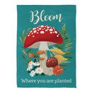 Bloom Where You Are Planted Mushroom Suede Flag Garden
