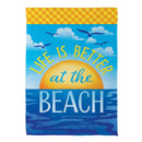 Life Is Better At The Beach Suede Garden Flag